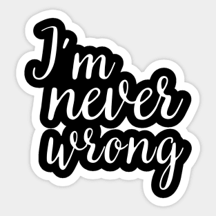 i'm never wrong Sticker